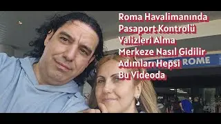 ROMA HAVALİMANINDAN MERKEZE NASIL GİDİLİR PASAPORT KONTROL, BAGAJ, BİLET, OTOBÜS VE TERMİNi ULAŞIM