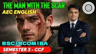 The Man With the Scar | AEC ENGLISH| Ba/Bsc/Bcom | Sem-3 CCF |Calcutta University 