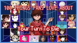 100 Things Fans LOVE About Your Turn to Die! (Ft. JohneAwesome, WeebyNewz, SHSL Blaze & MORE)