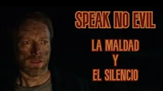 SPEAK NO EVIL (2022) - La maldad como discurso