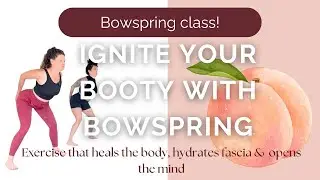 Ignite your Booty with Bowspring!