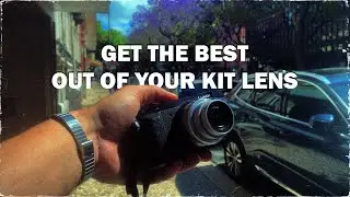 Get the Best out of your Kit Lens