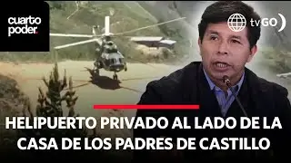 Exclusive heliport is built in Chota for Castillo to visit his family | Cuarto Poder