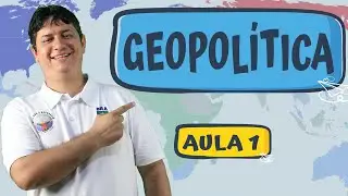 GEOPOLÍTICA | AULA 1