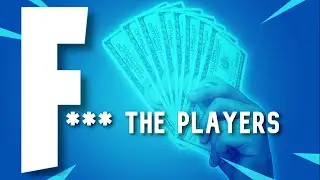 Fortnite Doesn't Care About You (They Just Want Your Money)