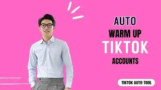 Auto Warm Up Tiktok Account | Tool Warm Up Tiktok 2025