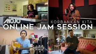 MOJO - Korbankan Kita (Online Jam Session)