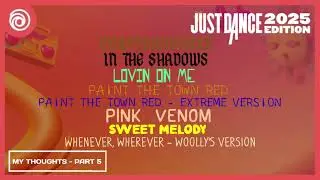 My Thoughts On Just Dance 2025 Edition (PART 5) (LINK IN DESCRIPTION)