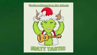 "You're a Mean One, Mr. Grinch" Lyric Video - Matt Tastic - Four Guys, Eleven Instruments