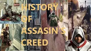 HISTORY OF ASSASSIN'S CREED 2007 TO 2018
