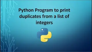 Python Program to print duplicates from a list of integers