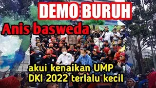 Temui masa buruh, anis akui kenaikan UMP DKI 2022 terlalu kecil #demoburuh