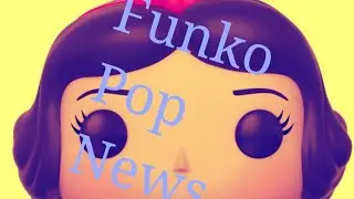 Funko Pop News 8/18/17