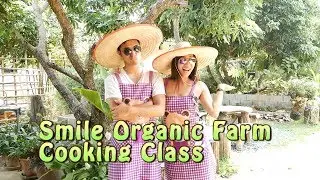Thailand VLOG 6 Part 1: Smile Organic Farm Cooking School