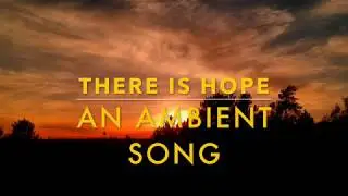 THERE IS HOPE ( Ambient Guitar/Piano )