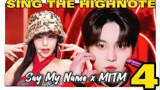SING THE HIGHNOTE 4 | Say My Name (ATEEZ) x MITM (ITZY)
