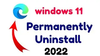 How to Permanently Uninstall Microsoft Edge in Windows | uninstall edge windows 11