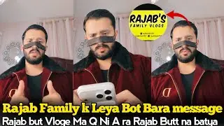 Rajab Family k Leya Bot Bara Message 😱 || Rajab but Vloge Ma Q ni A ra Rajab but na batya 