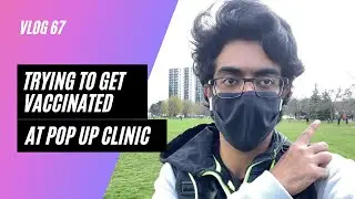 Trying to get Vaccinated at North York Pop up Clinic | Vlog 67