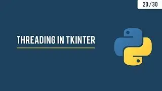 Python GUI with Tkinter - Calculating Current Time + Threading in Tkinter Python - 20/30