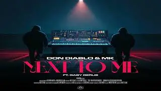Don Diablo & MK feat. Gaby Gerlis - Next To Me