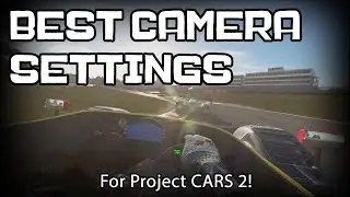 The Best Camera Settings for PCARS 2 (Non VR) | Project Cars 2