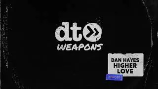 Dan Hayes - Higher Love [dt weapons]