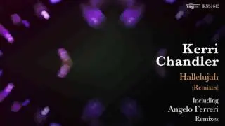 Kerri Chandler - Hallelujah (Angelo Ferreri Shatter Mix)