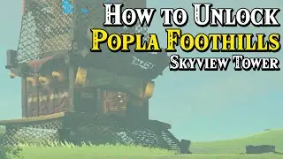 How to Unlock Popla Foothills Skyview Tower - The Legend of Zelda: Tears of the Kingdom
