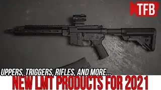 New LMT Rifles, Uppers, and Triggers for 2021 