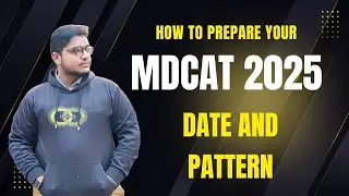 MDCAT 2025  Date and Paper Pattern , Best Mdcat Preparation session
