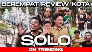 BEREMPAT KITA REVIEW KOTA SOLO! (FT. BOBON, COKI, & MUSLIM)