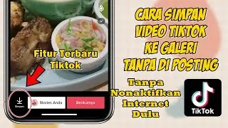 Cara Simpan Video Tiktok Ke Galeri Tanpa Di Posting Ke Beranda Tiktok Terbaru 2023