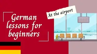 German lessons for beginners - At the airport | Learn German easy online | Self-study resource