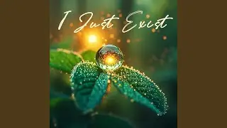 Я просто есть – I Just Exist
