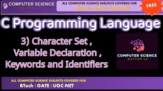 C Programming  : 3) Character Set , Variable Declaration , Keywords and Identifiers
