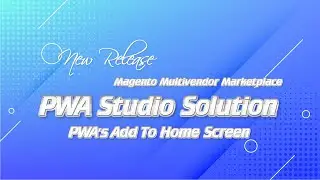 Magento Multivendor Marketplace PWA Studio Solution | PWA’s Add To Home Screen