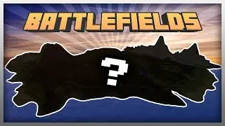 ✔️ BATTLEFIELDS MAP REVEAL