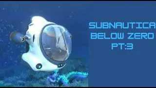Subnautica Below Zero Pt:3