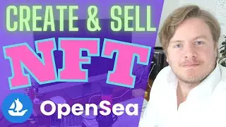 How to Create and Sell an NFT on OpenSea in 2022