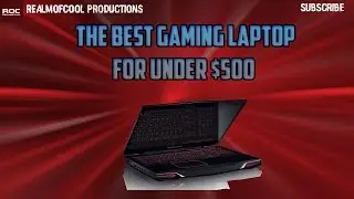 Best Gaming Laptop under $500 2015 Quarter 3