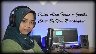 Putus Atau Terus  - Judika Cover By Yeni Nurcahyani