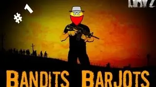 DayZ - Bandits Barjots #1 - FR