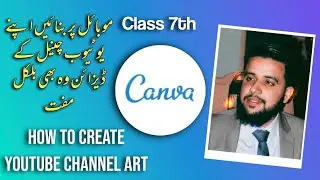 How to create YouTube Channel Art in Canva || Full Lecture