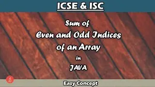Print the sum of even and odd indices of an Array in Java | For ICSE & ISC | BluejCode