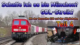 GDL-Streik ... Schaffe ich es bis München? Oder wird es ein Taxi? | BR 233 im Allgäu! | #27 | Teil 4