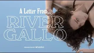 A Letter From... River Gallo