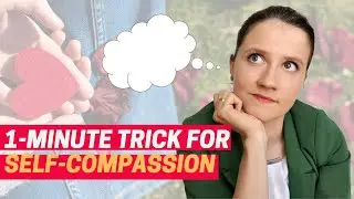 A SIMPLE TRICK for being KIND TO MYSELF-how to start practicing self-compassion&how to love yourself