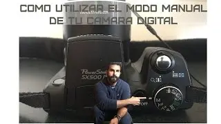Como Utilizar El Modo Manual de Tu Camara Digital