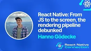 React Native Connection 2025 - Hanno Gödecke: From JS to the screen, the rendering pipeline debunked